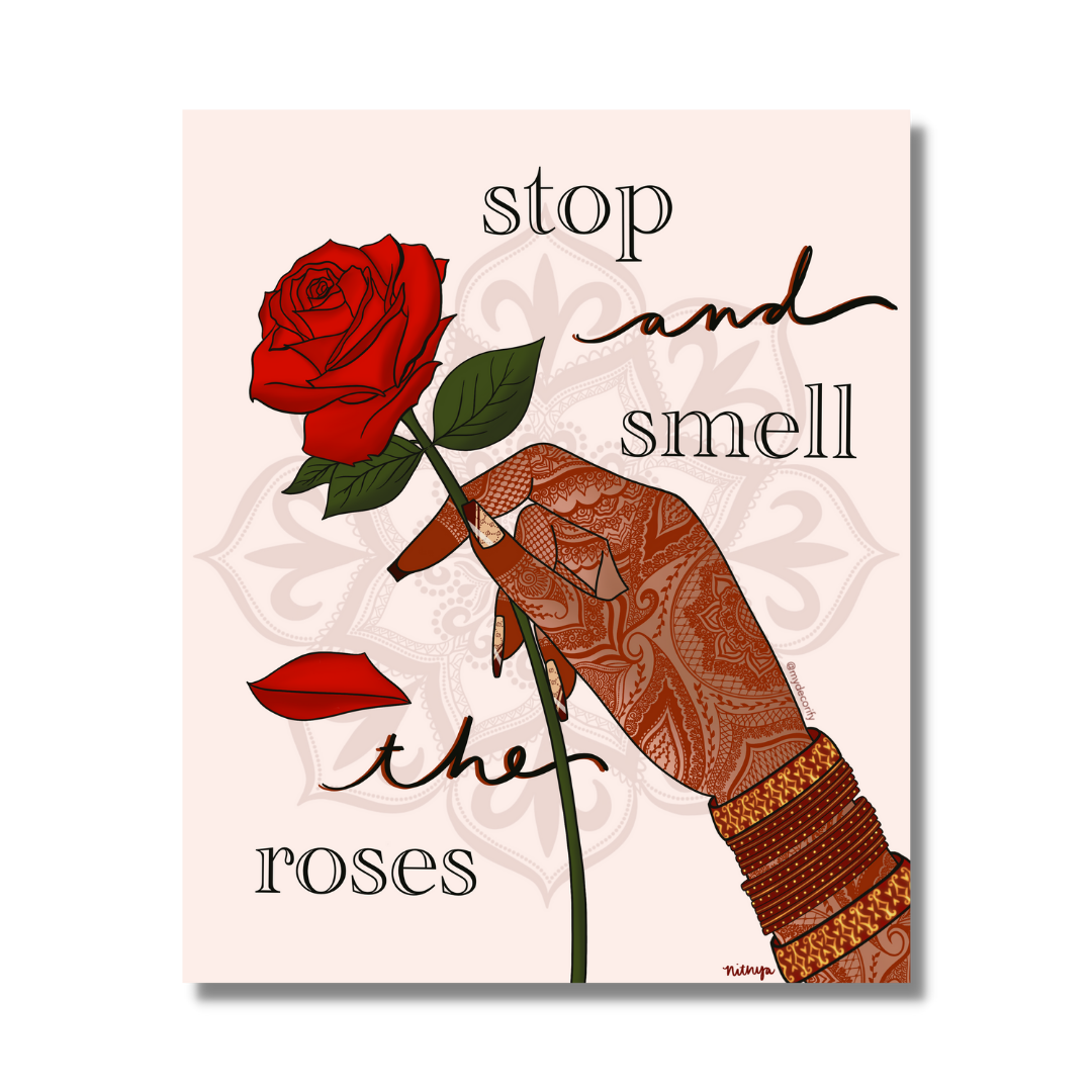 Stop & Smell the Roses Desi Print